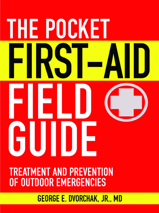 Title details for The Pocket First-Aid Field Guide by George E. Dvorchak, Jr., MD - Available